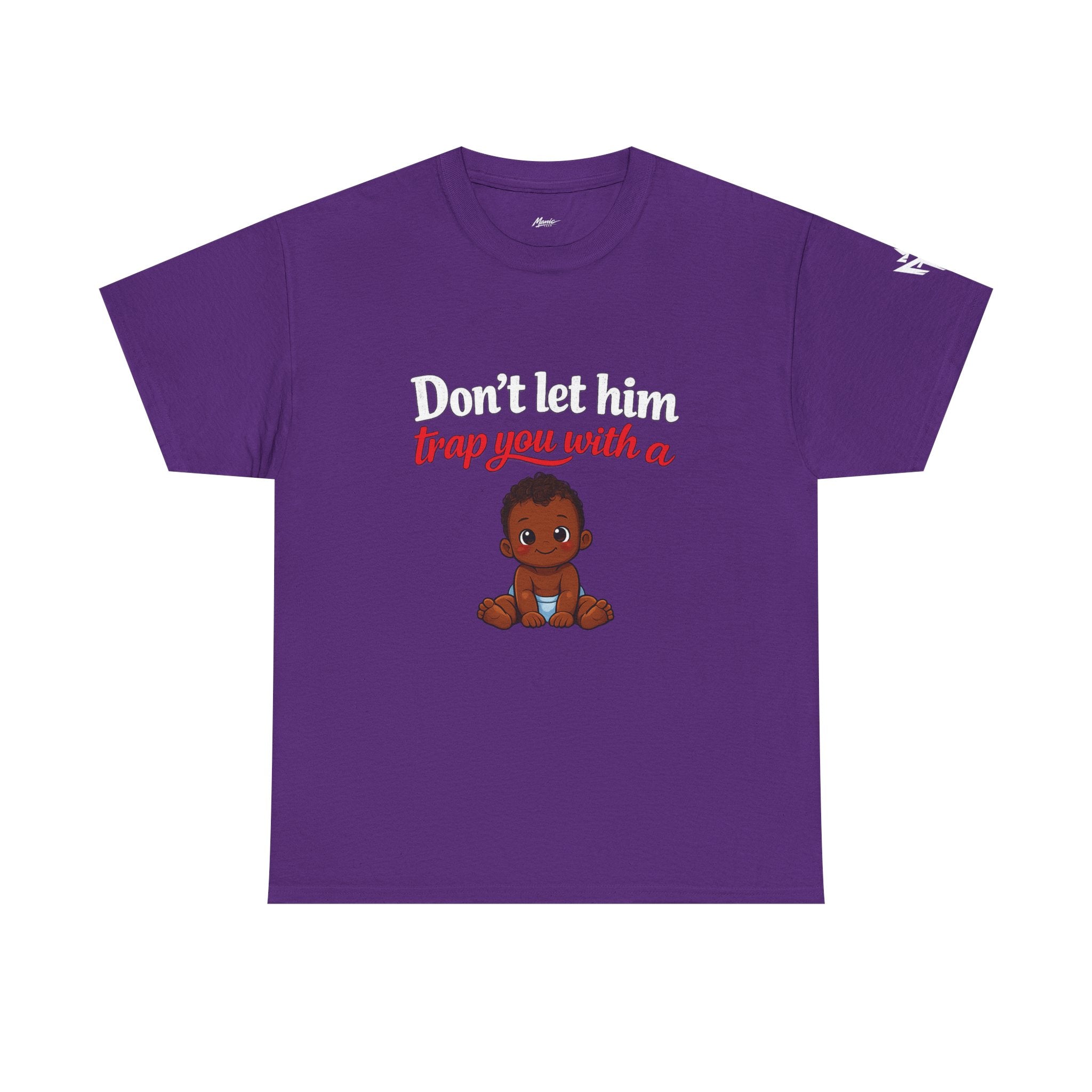 T-Shirt — "Don't let him trap you with a" Cute Baby Graphic