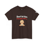Don’t Let Him Trap You With A Baby – Graphic Tee