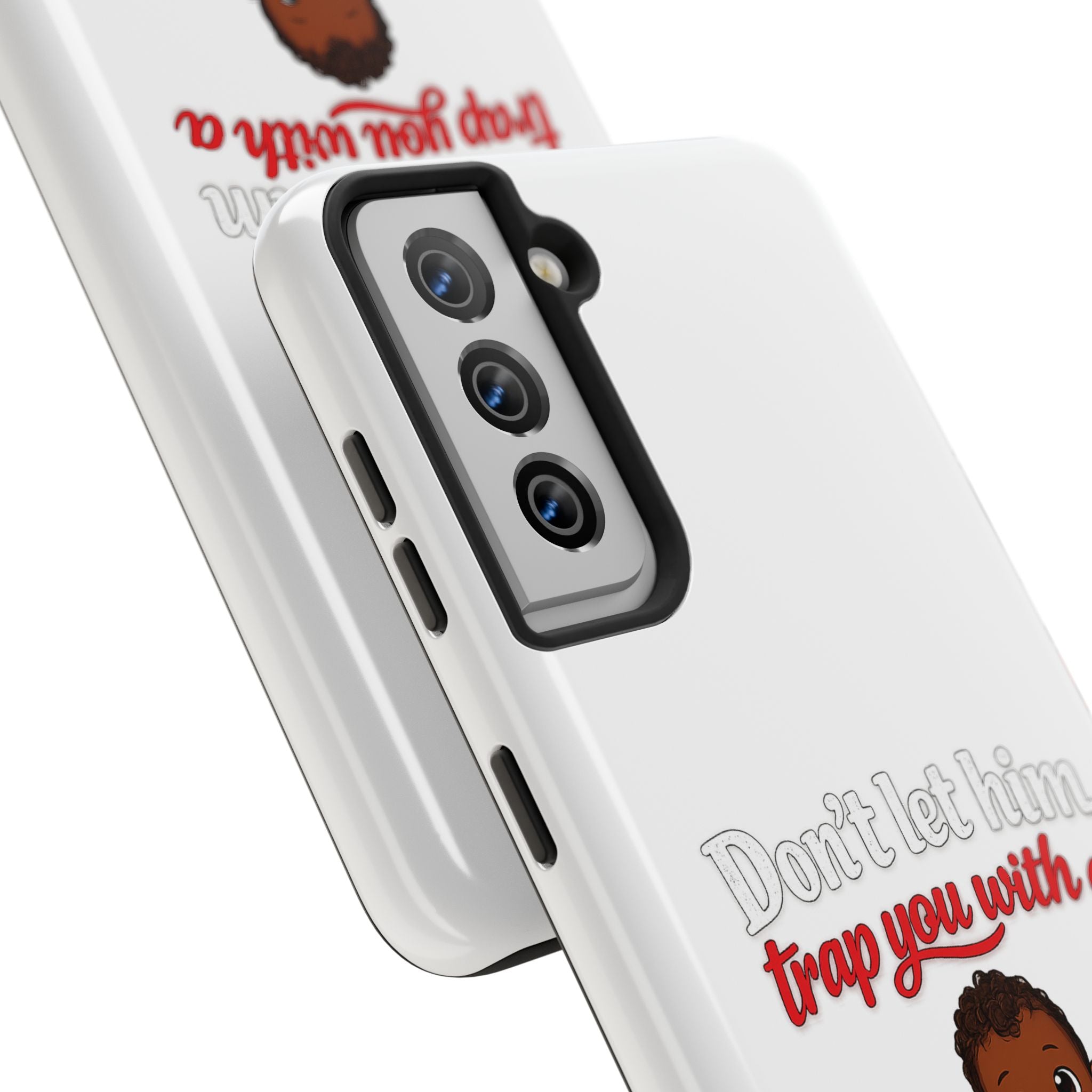 Phone Case — “Don’t Let Him Trap You With a” Cute Baby Graphic Protective Case
