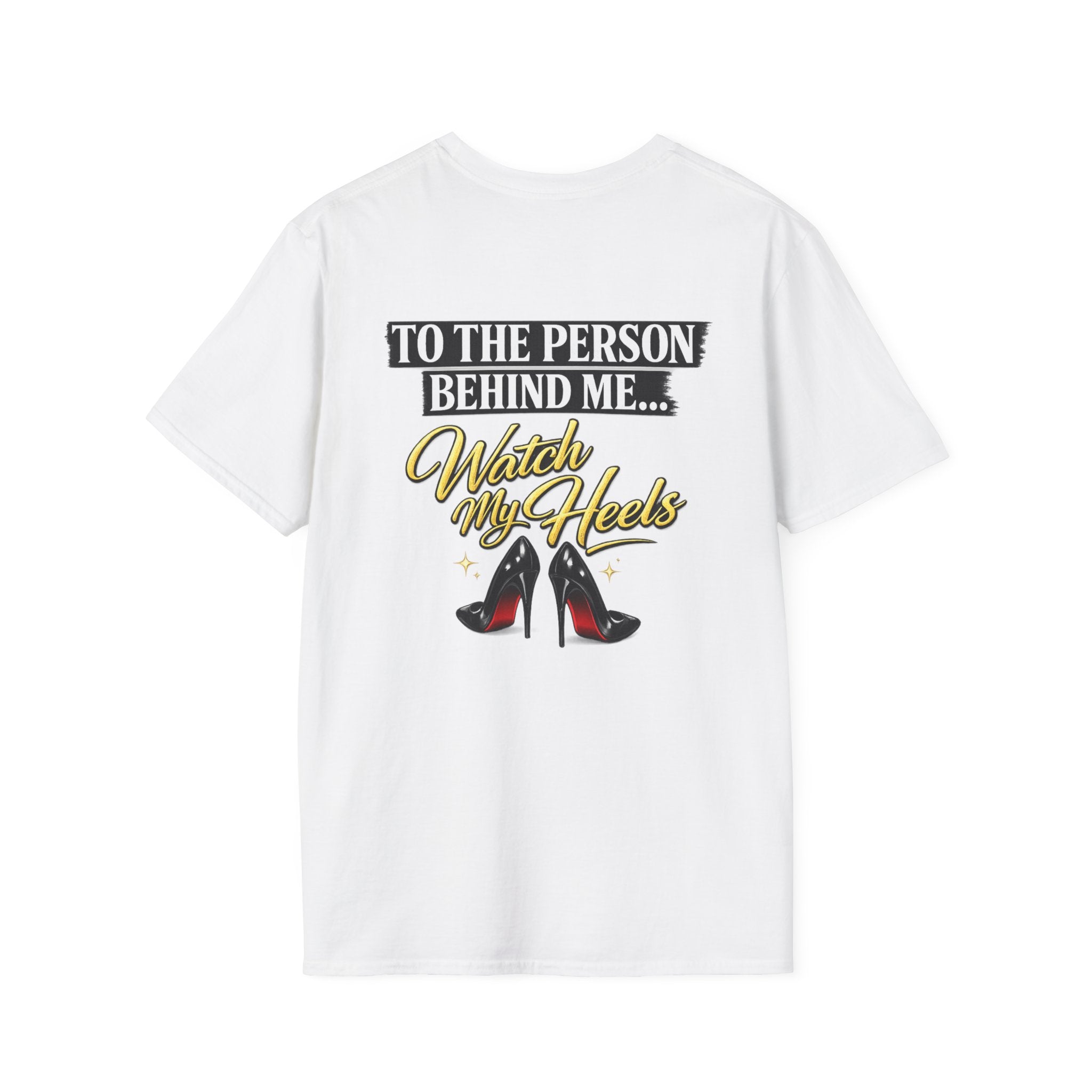 Watch My Heels T-Shirt — Funny Women's High Heel Graphic Tee
