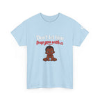 T-Shirt — "Don't let him trap you with a" Cute Baby Graphic