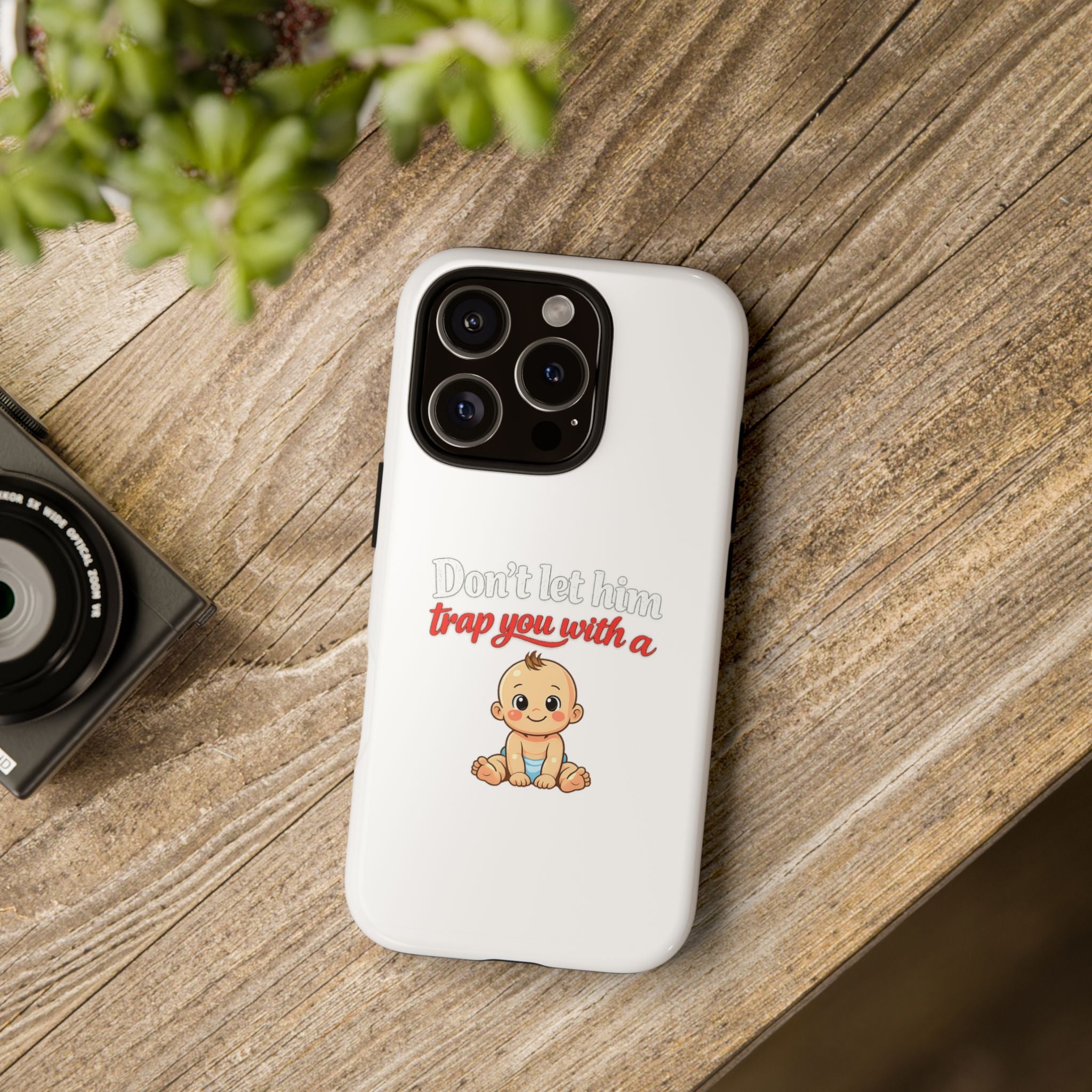 Phone Case — "Don't Let Him Trap You With a Cute Baby" Cute Baby Graphic Protective Case