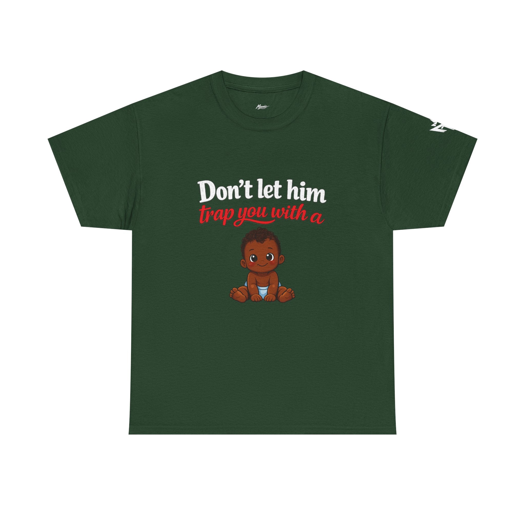 T-Shirt — "Don't let him trap you with a" Cute Baby Graphic