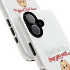 Phone Case — "Don't Let Him Trap You With a Cute Baby" Cute Baby Graphic Protective Case