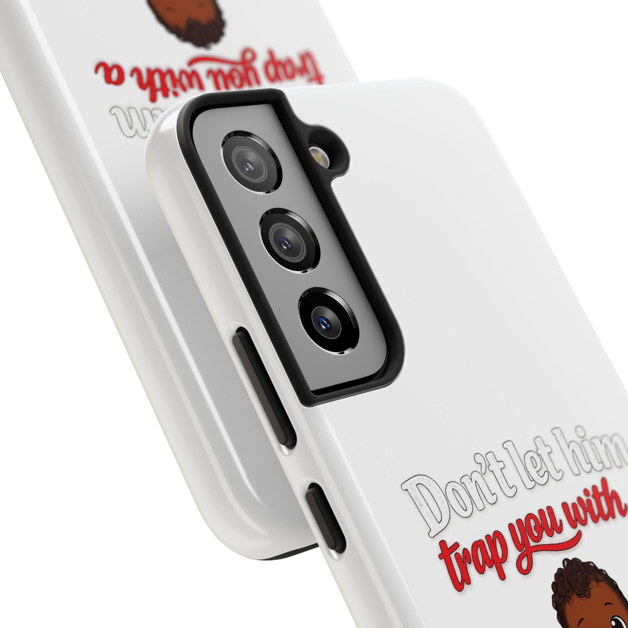 Phone Case — “Don’t Let Him Trap You With a” Cute Baby Graphic Protective Case