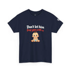 Don’t Let Him Trap You With A Baby – Graphic Tee