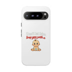 Phone Case — "Don't Let Him Trap You With a Cute Baby" Cute Baby Graphic Protective Case