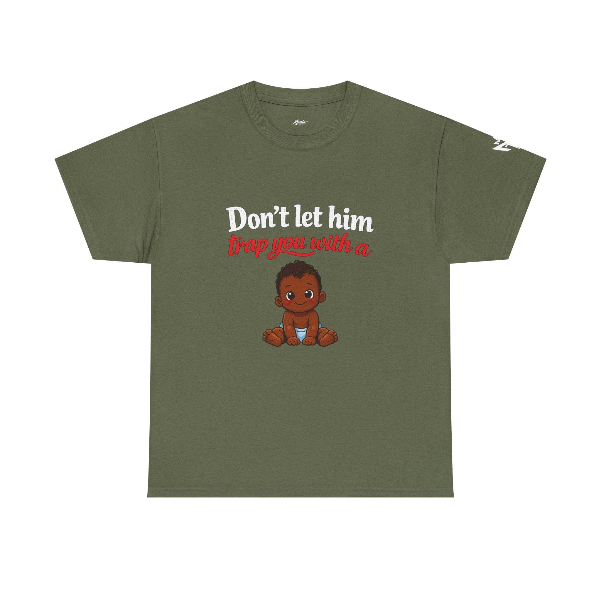 T-Shirt — "Don't let him trap you with a" Cute Baby Graphic