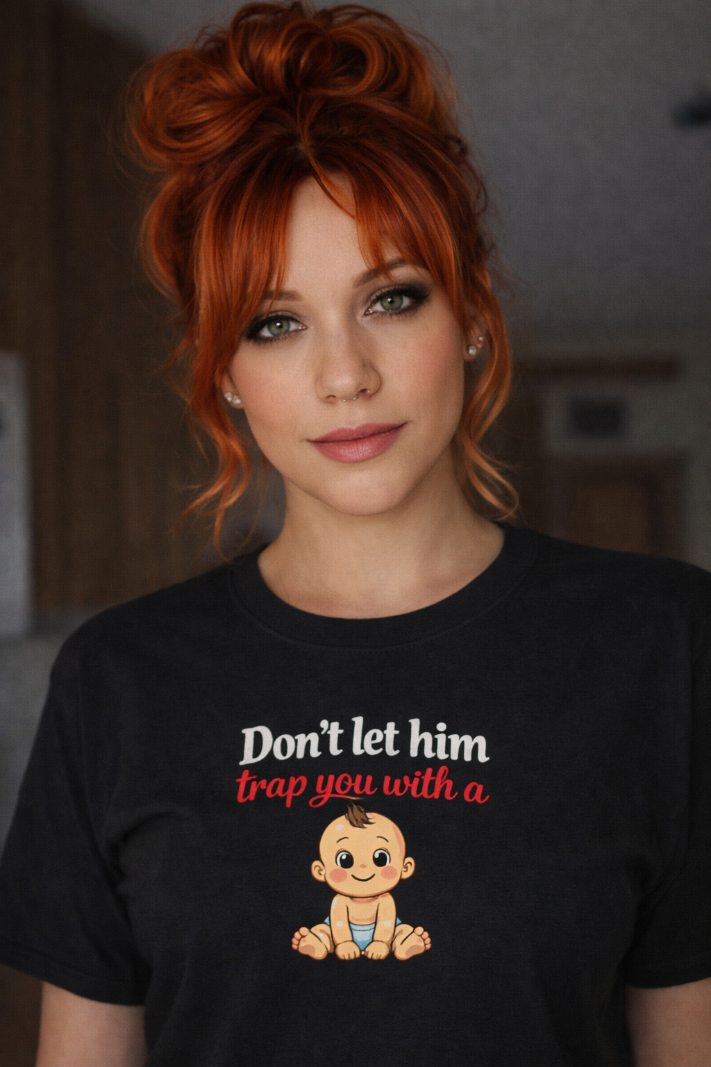 Don’t Let Him Trap You With A Baby – Graphic Tee